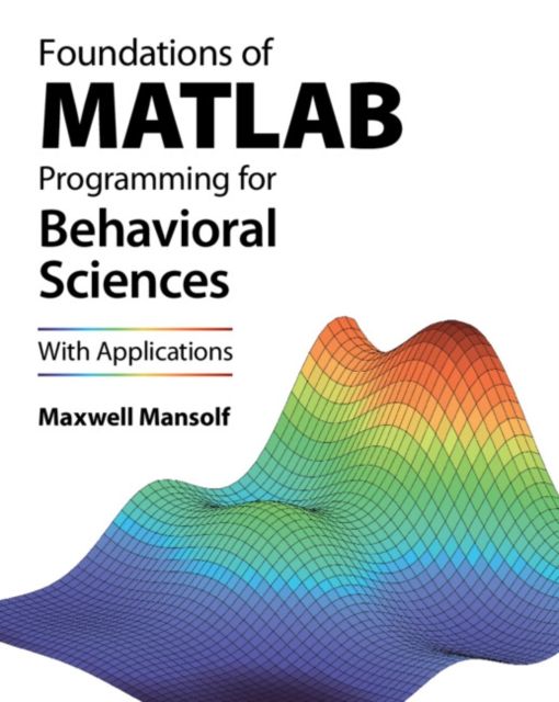 Foundations of MATLAB Programming for Behavioral Sciences : With Applications