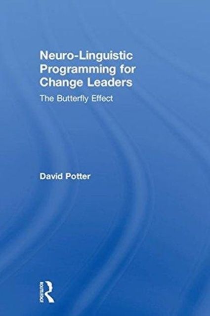Neuro-Linguistic Programming for Change Leaders : The Butterfly Effect