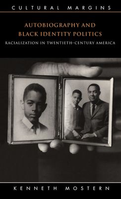 Autobiography and Black Identity Politics : Racialization in Twentieth-Century America