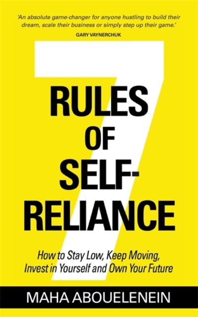 Forsidebilde av 7 Rules of Self-Reliance : How to Stay Low, Keep Moving, Invest in Yourself and Own Your Future