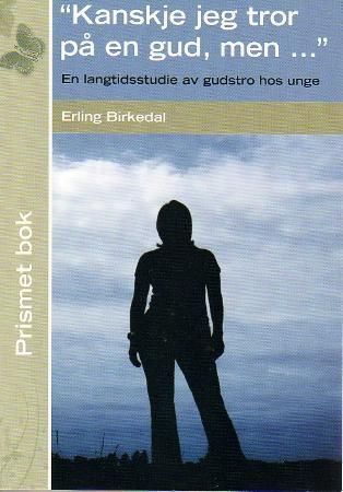 "Kanskje jeg tror på en gud, men-" : en langtidsstudie av gudstro hos unge fra 13 til 25 år