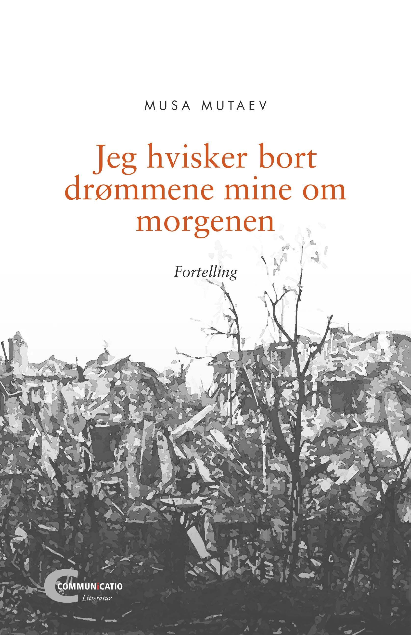 Jeg hvisker bort drømmene mine om morgenen : fortelling