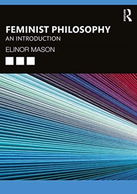 Feminist Philosophy : An Introduction