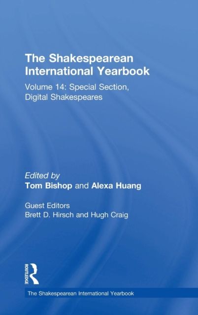 The Shakespearean International Yearbook : Volume 14: Special Section, Digital Shakespeares