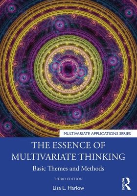 The Essence of Multivariate Thinking : Basic Themes and Methods