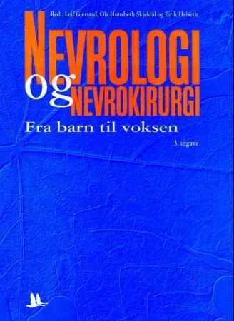 Nevrologi og nevrokirurgi : fra barn til voksen : undersøkelse, diagnose, behandling
