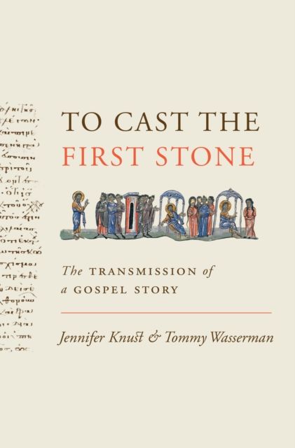To Cast the First Stone : The Transmission of a Gospel Story