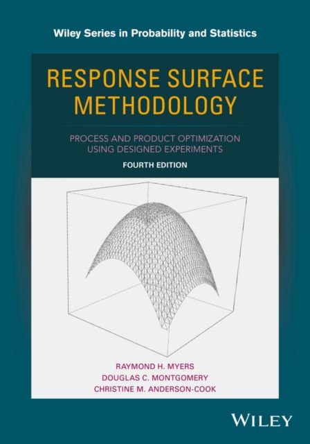 Response Surface Methodology : Process and Product Optimization Using Designed Experiments