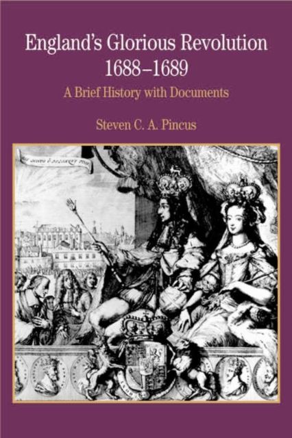 England's Glorious Revolution : A Brief History with Documents