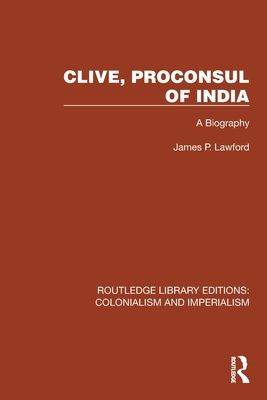 Clive, Proconsul of India : A Biography