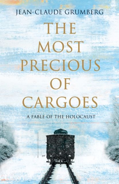 The Most Precious of Cargoes : A Fable of the Holocaust