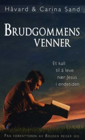 Brudgommens venner : et kall til å leve nær Jesus i endetiden