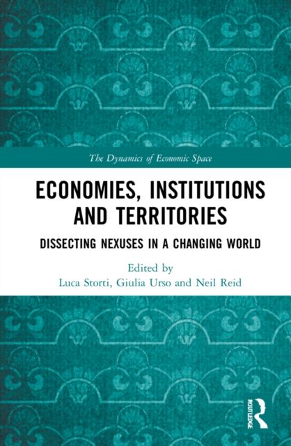 Economies, Institutions and Territories : Dissecting Nexuses in a Changing World