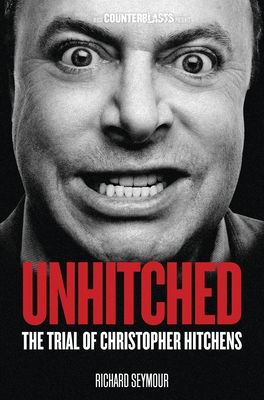 Unhitched : The Trial of Christopher Hitchens