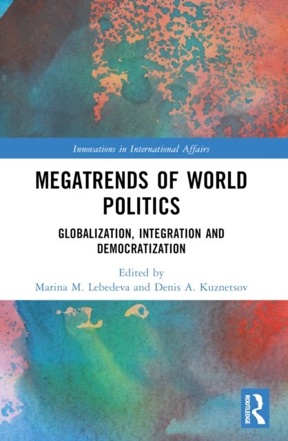 Megatrends of World Politics : Globalization, Integration and Democratization