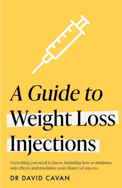 A Guide to Weight Loss Injections : Everything you need to know, including how to minimise side effects and maximise your chance of success