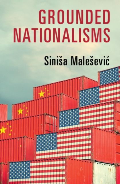 Grounded Nationalisms : A Sociological Analysis