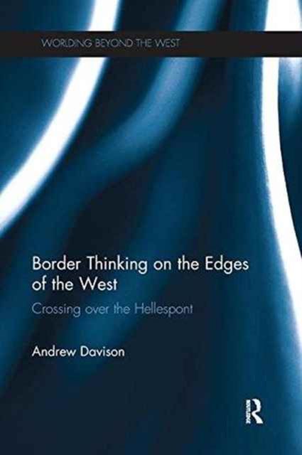 Border Thinking on the Edges of the West : Crossing Over the Hellespont
