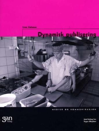 Dynamisk publisering : medier og kommunikasjon