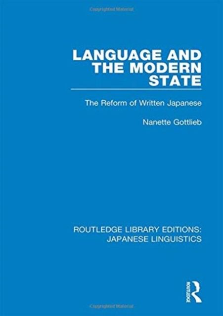 Language and the Modern State : The Reform of Written Japanese