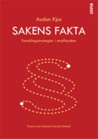 Sakens fakta : fortellingsstrategier i straffesaker