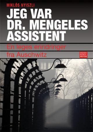 Jeg var dr. Mengeles assistent : en jødisk leges erindringer fra Auschwitz