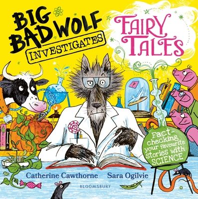 Big Bad Wolf Investigates Fairy Tales : Fact-checking your favourite stories with SCIENCE! Peters Children's Book of the Year 2025