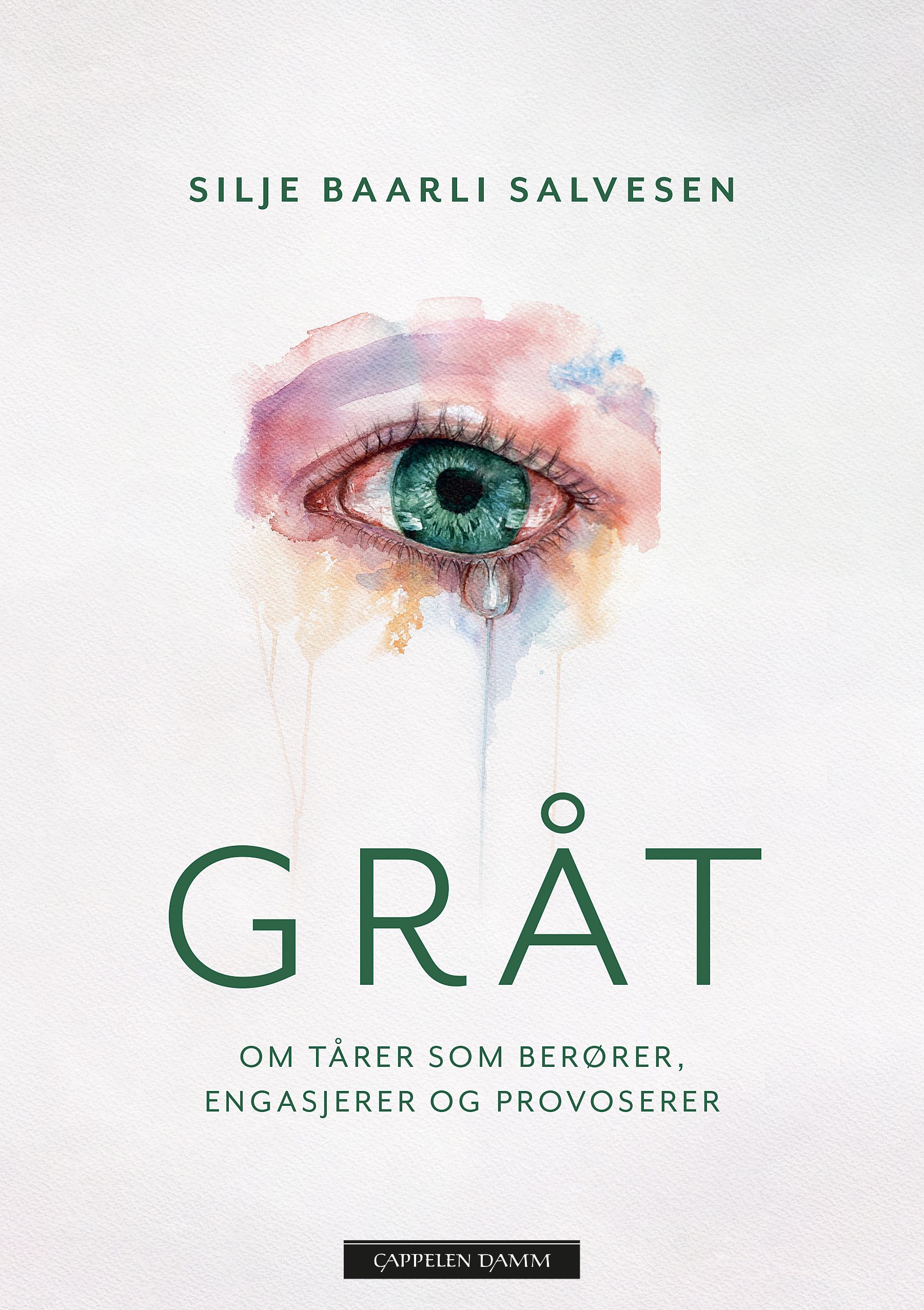 Gråt : om tårer som berører, engasjerer og provoserer