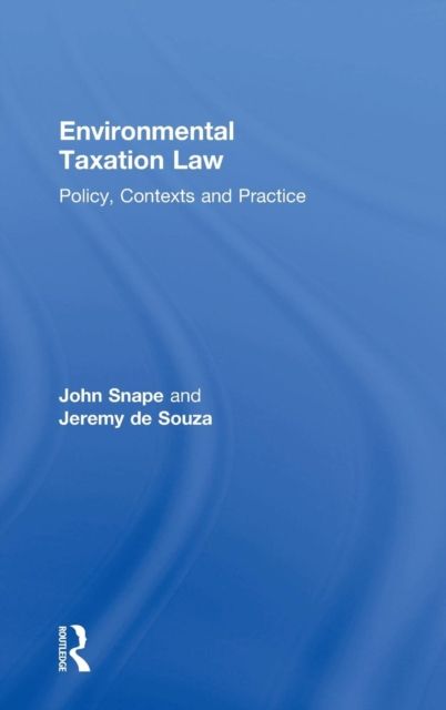 Environmental Taxation Law : Policy, Contexts and Practice