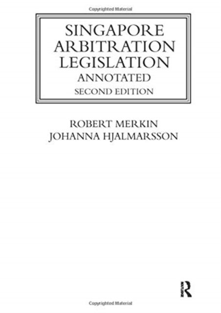 Singapore Arbitration Legislation : Annotated