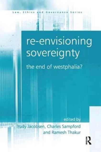 Re-envisioning Sovereignty : The End of Westphalia?