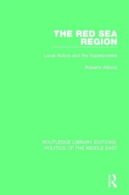 The Red Sea Region : Local Actors and the Superpowers