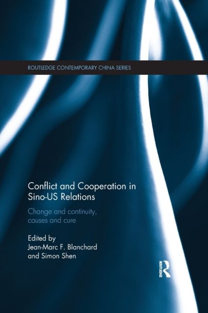Conflict and Cooperation in Sino-US Relations : Change and Continuity, Causes and Cures