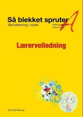 Så blekket spruter A : skrivetrening i norsk : lærerveiledning