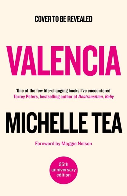 Valencia : 'An exuberant, hilarious record of an unprecedented and mutinous time in queer history' Maggie Nelson
