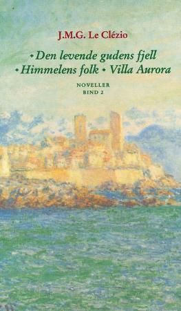 Noveller. Bind 2. Den levende gudens fjell ; Himmelens folk ; Villa Aurora