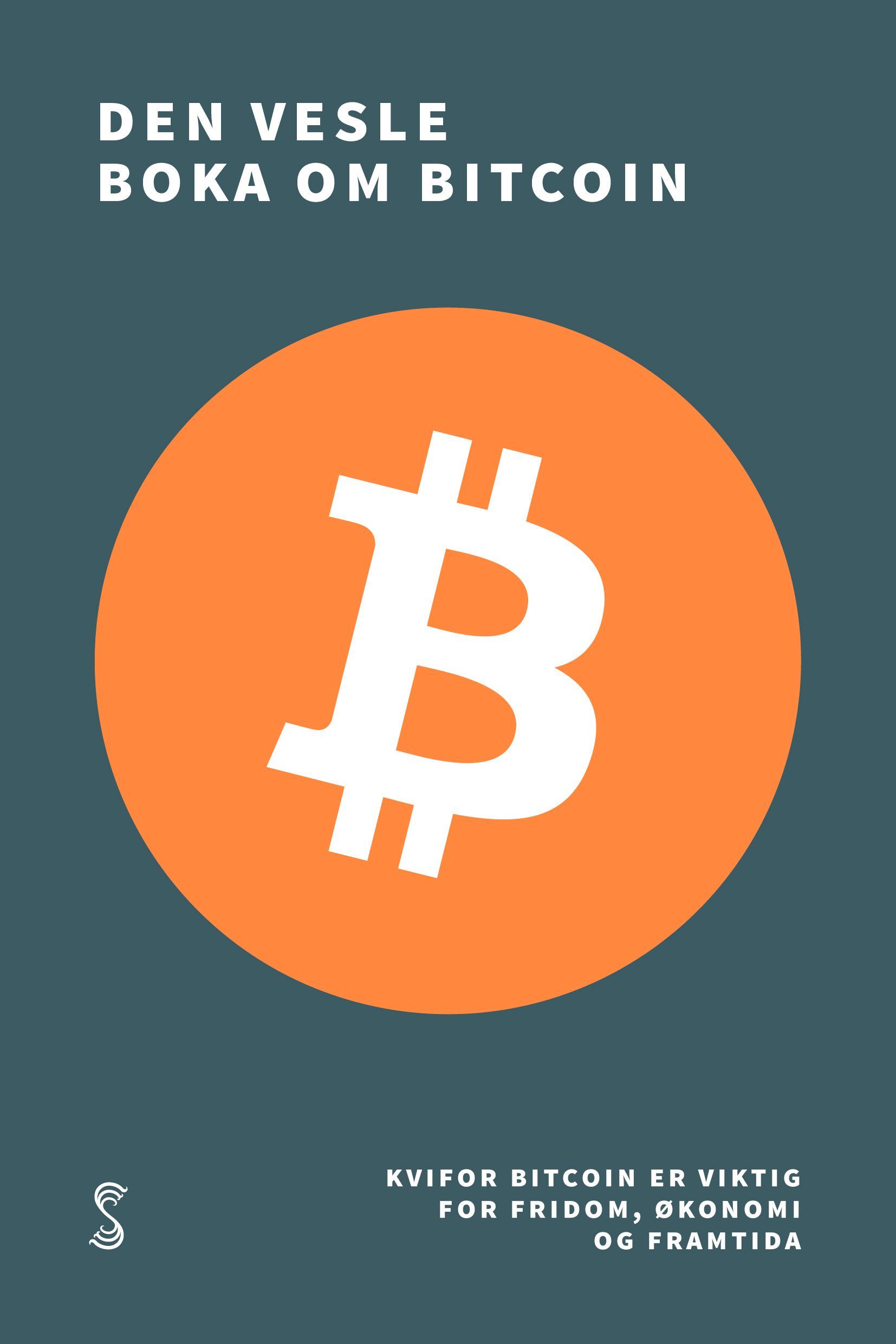 Den vesle boka om bitcoin : kvifor bitcoin er viktig for fridom, økonomi og framtida