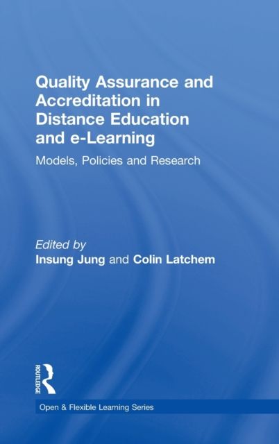 Quality Assurance and Accreditation in Distance Education and e-Learning : Models, Policies and Research