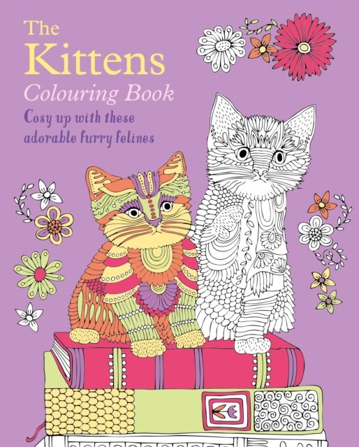 The Kittens Colouring Book : Cosy Up with these Adorable Furry Felines