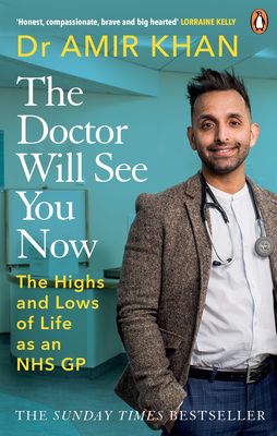 The Doctor Will See You Now : The highs and lows of my life as an NHS GP