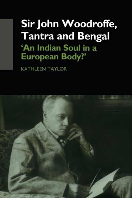 Sir John Woodroffe, Tantra and Bengal : 'An Indian Soul in a European Body?'