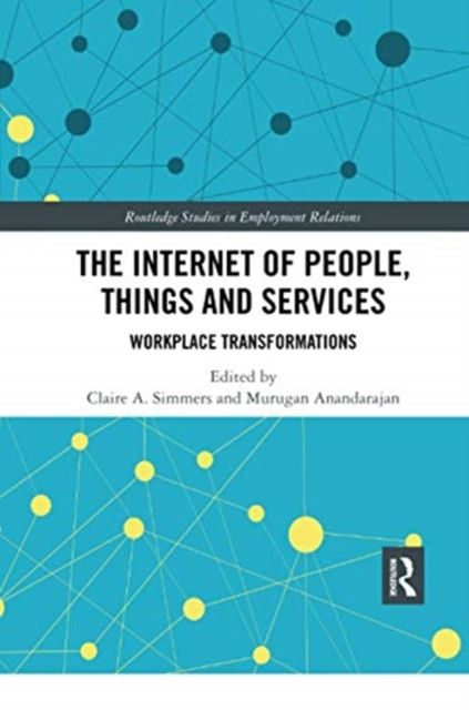The Internet of People, Things and Services : Workplace Transformations