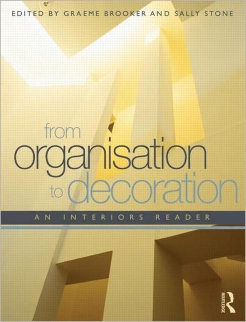 From Organisation to Decoration : An Interiors Reader
