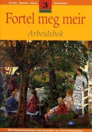 Fortel meg meir 3 : arbeidsbok : kristendomskunnskap med religions- og livvsynsorientering