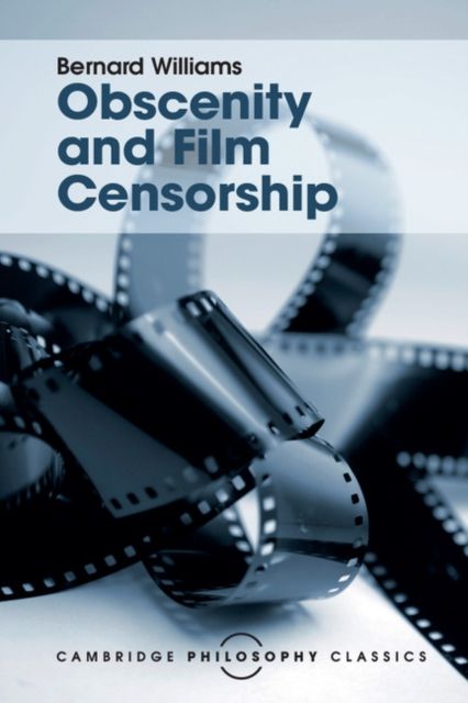 Obscenity and Film Censorship : An Abridgement of the Williams Report