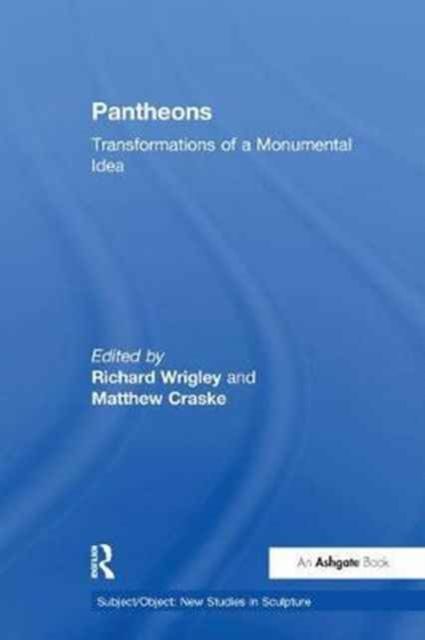 Pantheons : Transformations of a Monumental Idea