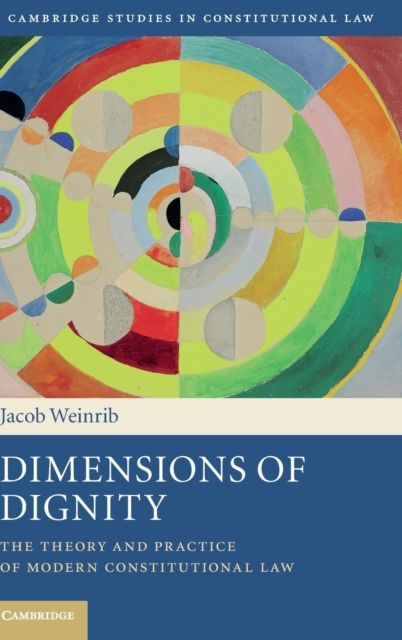 Dimensions of Dignity : The Theory and Practice of Modern Constitutional Law