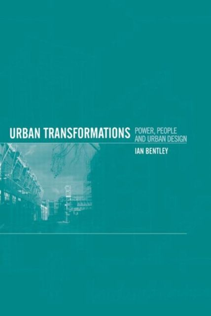 Urban Transformations : Power, People and Urban Design
