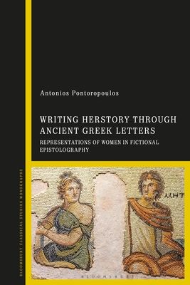 Writing Herstory through Ancient Greek Letters : Representations of Women in Fictional Epistolography