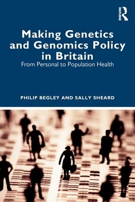 Making Genetics and Genomics Policy in Britain : From Personal to Population Health